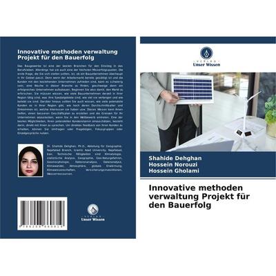 Innovative methoden verwaltung Projekt für den Bauerfolg, Taschenbuch von Shahide Dehghan,Hossein Norouzi,Hossein Gholami, Verlag Unser Wissen,