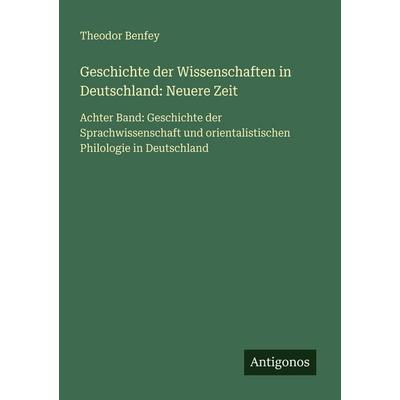Geschichte der Wissenschaften in Deutschland: Neuere Zeit, Taschenbuch von Theodor Benfey, Antigonos Verlag, 978-3-566-03068-1