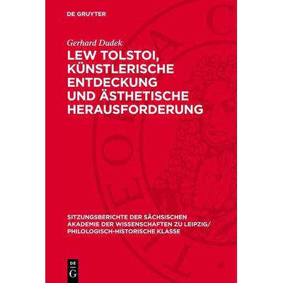 Lew Tolstoi, künstlerische Entdeckung und ästhetische Herausforderung, Gebundene Ausgabe von Gerhard Dudek, De Gruyter, 978-3-11-271334-1