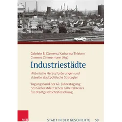 Industriestädte, Fachbücher von Gabriele, Zimmermann, Katharina, Gabriele B. Clemens, Clemens Zimmermann, Katharina Thielen, Clemens, Gabriele B., Thielen