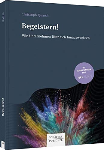 Christoph Quarch - Begeistern!: Wie Unternehmen über sich hinauswachsen - Preis vom 30.09.2026 09:01:18 h