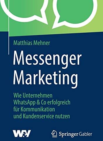 Matthias Mehner - Messenger Marketing: Wie Unternehmen WhatsApp & Co erfolgreich für Kommunikation und Kundenservice nutzen - Preis vom 09.10.2026 07:28:09 h