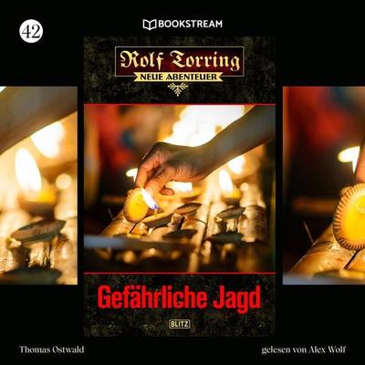 Rolf Torring - Neue Abenteuer, Folge 42: Gefährliche Jagd - Thomas Ostwald, Audio, 9783991246831