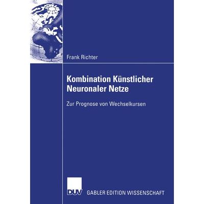 Kombination Künstlicher Neuronaler Netze, Taschenbuch von Frank Richter, Deutscher Universitätsverlag, 978-3-8244-7900-9
