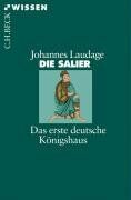Johannes Laudage - Die Salier: Das erste deutsche Königshaus - Preis vom 19.10.2026 19:33:35 h