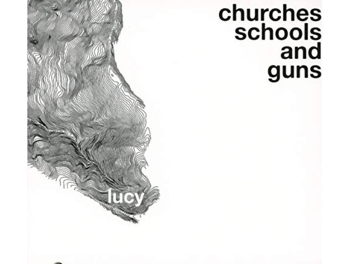 Lucy - Churches Schools And Guns
