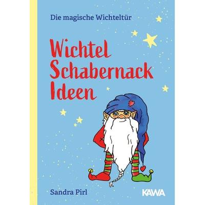 Wichtel Schabernack Ideen, Gebundene Ausgabe von Sandra Pirl, Kampenwand, 978-3-947738-91-5