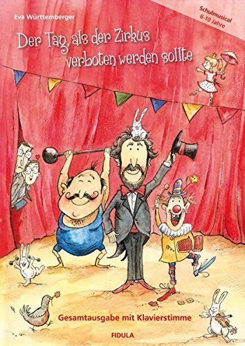Eva Württemberger - Der Tag, als der Zirkus verboten werden sollte: Ein zauberhaft witziges Zirkus-Musical für Kinder von 6 bis 10 Jahren mit schwungvoller und abwechslungsreicher Musik (Gesamtausgabe mit Klavierstimme) - Preis vom 10.10.2026 11:48:34 h