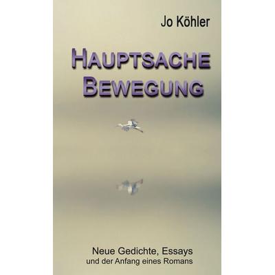 Hauptsache Bewegung, Gebundene Ausgabe von Jo Köhler, BoD – Books on Demand, 978-3-7583-7015-1