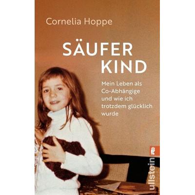 Säuferkind, Taschenbuch von Cornelia Hoppe,Wigbert Löer, Ullstein Taschenbuch, 978-3-548-06995-1