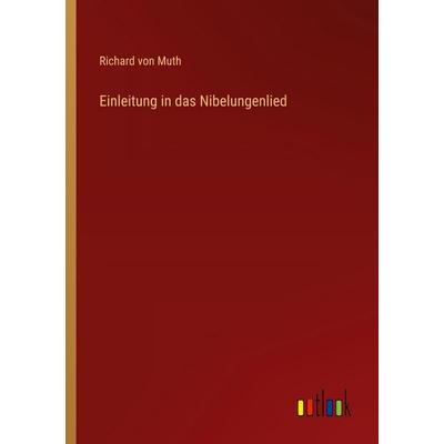 Einleitung in das Nibelungenlied, Taschenbuch von Richard Von Muth, Outlook, 978-3-368-52893-5