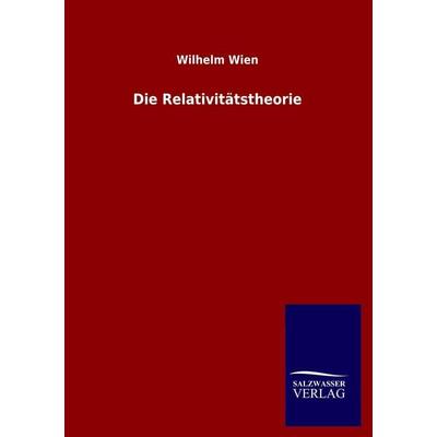 Die Relativitätstheorie, Taschenbuch von Wilhelm Wien, Salzwasser, 978-3-86444-912-3
