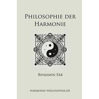 Philosophie der Harmonie, Taschenbuch von Benjamin Erb, Epubli, 978-3-7598-6009-5