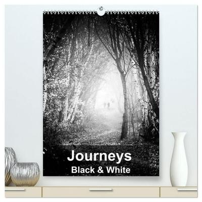 Journeys - Black & White (High Quality Premium Wall Calendar 2027 DIN A2 portrait),CALVENDO 12 Month Wall Calendar