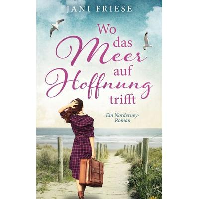 Wo das Meer auf Hoffnung trifft, Taschenbuch von Jani Friese, BoD – Books on Demand, 978-3-7583-8802-6