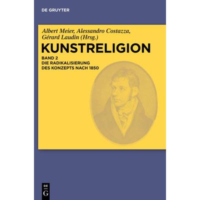 Die Radikalisierung des Konzepts nach 1850, Gebundene Ausgabe von Albert Meier, De Gruyter, 978-3-11-029930-4