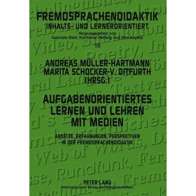 Aufgabenorientiertes Lernen und Lehren mit Medien, Taschenbuch von , Peter Lang GmbH, Internationaler Verlag der Wissenschaften, 978-3-631-58261-9
