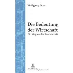Die Bedeutung der Wirtschaft, Fachbücher von Wolfgang Senz