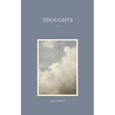 Thoughts, Taschenbuch von Seraina Rebecca, BoD – Books on Demand, 978-3-696-39837-8