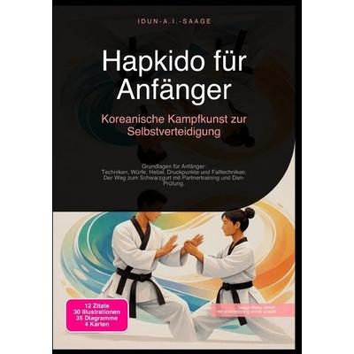 Hapkido für Anfänger: Koreanische Kampfkunst zur Selbstverteidigung, Taschenbuch von Idun A.I. Saage, Epubli, 978-3-565-27651-6