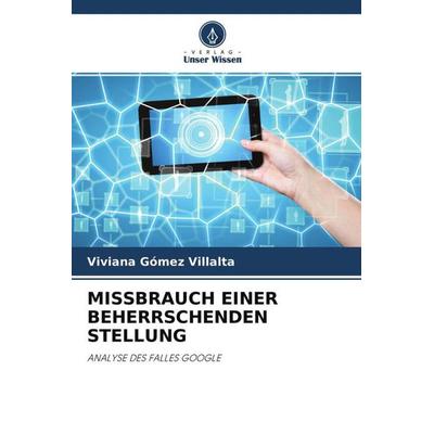 MISSBRAUCH EINER BEHERRSCHENDEN STELLUNG, Taschenbuch von Viviana Gómez Villalta, Verlag Unser Wissen, 978-620-4-59872-7