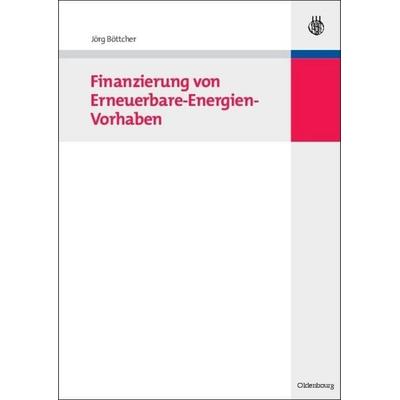 Finanzierung von Erneuerbare-Energien-Vorhaben, Gebundene Ausgabe von Jörg Böttcher, De Gruyter Oldenbourg, 978-3-486-58720-3