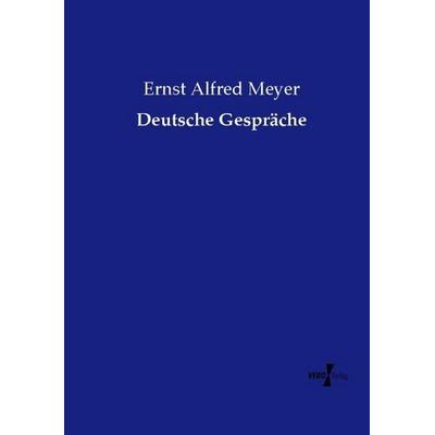 Deutsche Gespräche, Taschenbuch von Ernst Alfred Meyer, Vero Verlag, 978-3-7372-2258-7