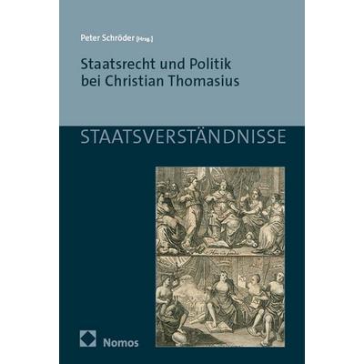 Staatsrecht und Politik bei Christian Thomasius, Taschenbuch von , Nomos, 978-3-7560-0268-9