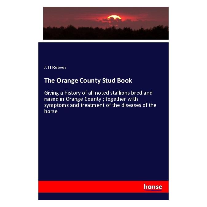 Hansebooks The Orange County Stud Book (Englisch, Softcover, J H Reeves) (55991822)