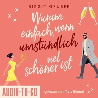 Warum einfach, wenn umständlich viel schöner ist - Birgit Gruber, Audio, 9783965194984