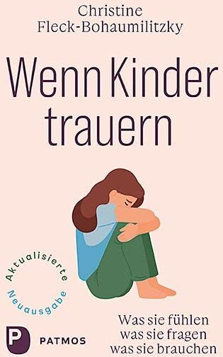 Christine Fleck-Bohaumilithky - Wenn Kinder trauern: Was sie fühlen - was sie fragen - was sie brauchen. - Preis vom 07.10.2026 11:45:10 h