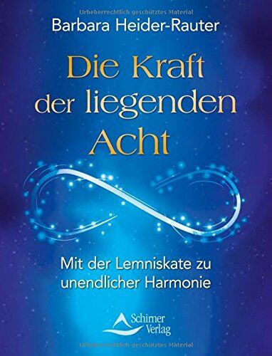 Barbara Heider-Rauter - Die Kraft der liegenden Acht: Mit der Lemniskate zu unendlicher Harmonie - Preis vom 09.10.2026 07:28:09 h