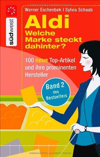 Sylvia Schaab - Aldi Welche Marke steckt dahinter? -: 100 neue Top-Artikel und ihre prominenten Hersteller - Preis vom 09.10.2026 07:28:09 h