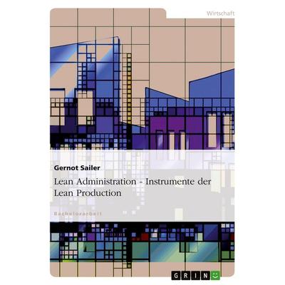 Lean Administration - Instrumente der Lean Production, Taschenbuch von Gernot Sailer, GRIN, 978-3-656-26775-1