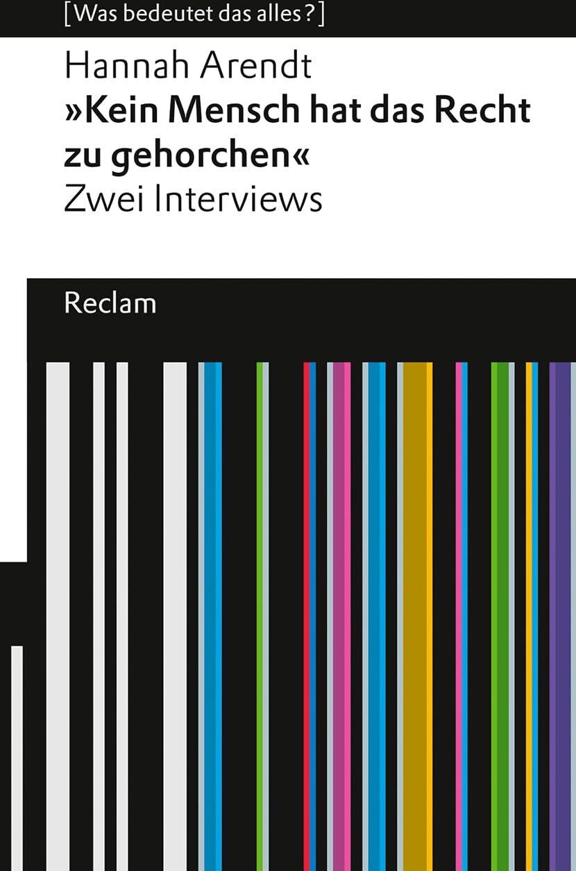Hannah Arendt - Kein Mensch hat das Recht zu gehorchen: Zwei Interviews. [Was bedeutet das alles?] (Reclams Universal-Bibliothek) - Preis vom 15.10.2026 23:06:25 h