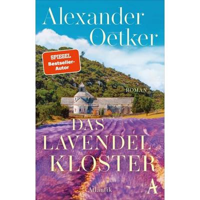 Das Lavendelkloster, Gebundene Ausgabe von Alexander Oetker, Atlantik Verlag, 978-3-455-02150-9