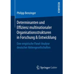 Determinanten und Effizienz multinationaler Organisationsstrukturen in Forschung & Entwicklung, Fachbücher von Philipp Benzinger