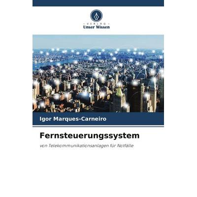 Fernsteuerungssystem, Taschenbuch von Igor Marques-Carneiro, Verlag Unser Wissen, 978-620-7-71921-1