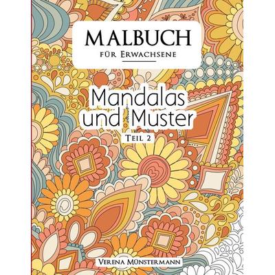 Malbuch für Erwachsene - Mandalas und Muster, Taschenbuch von Verena Münstermann, BoD – Books on Demand, 978-3-7347-1238-8