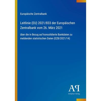 Leitlinie (EU) 2021/833 der Europäischen Zentralbank vom 26. März 2021, Taschenbuch von Europäische Zentralbank, Antiphon Verlag, 978-3-387-91141-1