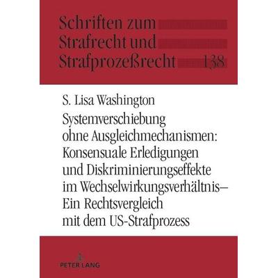 Systemverschiebung ohne Ausgleichmechanismen: Konsensuale Erledigungen und Diskriminierungseffekte im Wechselwirkungsverhältnis, Gebundene Ausgabe von