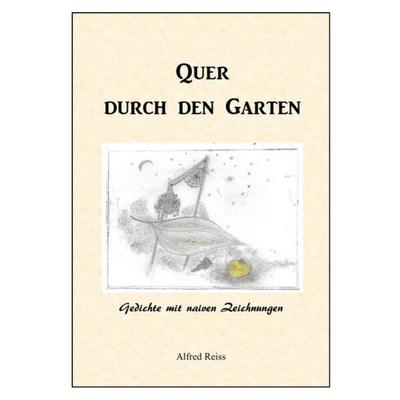 Quer durch den Garten, Taschenbuch von Alfred Reiss, Epubli