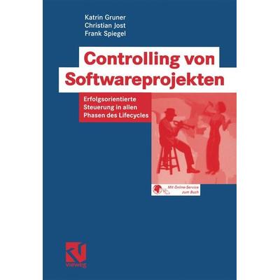 Controlling von Softwareprojekten, Taschenbuch von Katrin Gruner,Christian Jost,Frank Spiegel, Vieweg & Teubner, 978-3-528-05832-6