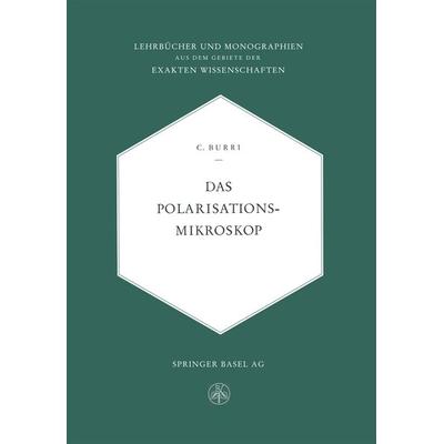 Das Polarisationsmikroskop, Taschenbuch von Conrad Burri, Springer Basel, 978-3-0348-4050-7