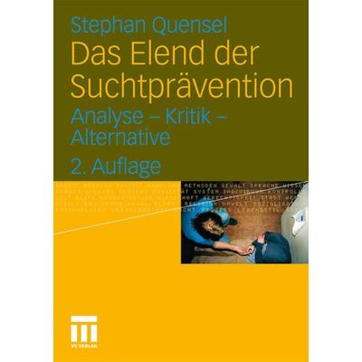 Das Elend der Suchtprävention, Taschenbuch von Stephan Quensel, VS Verlag für Sozialwissenschaften, 978-3-531-17386-3