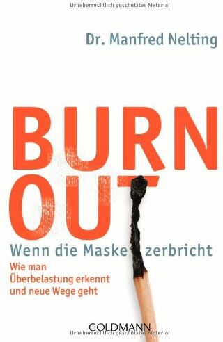 Manfred Dr. Nelting - Burn-out - Wenn die Maske zerbricht: Wie man Überbelastung erkennt und neue Wege geht - - Preis vom 13.10.2026 19:28:25 h