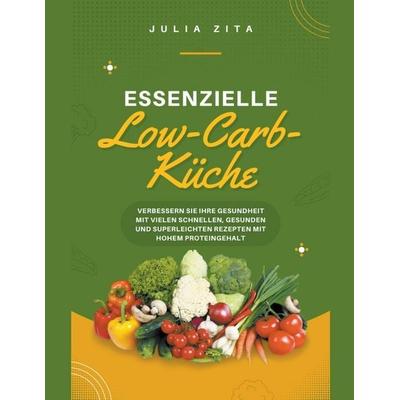 Essenzielle Low-Carb-Küche, Taschenbuch von Julia Zita, Katie Alyx
