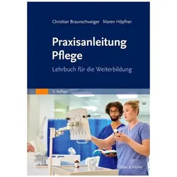 Praxisanleitung Pflege, Fachbücher von Christian Braunschweiger, Maren Höpfner