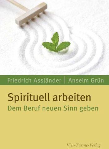 Anselm Grün - Spirituell arbeiten: Dem Beruf neuen Sinn geben - Preis vom 09.10.2026 07:28:09 h