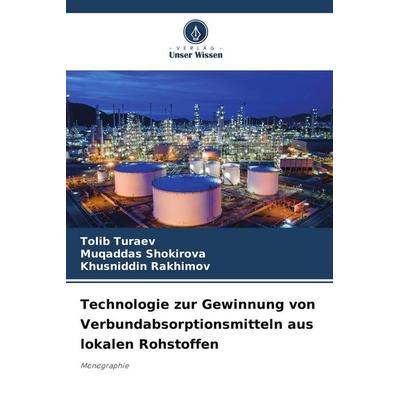 Technologie zur Gewinnung von Verbundabsorptionsmitteln aus lokalen Rohstoffen, Taschenbuch von Tolib Turaev,Muqaddas Shokirova,Khusniddin Rakhimov,